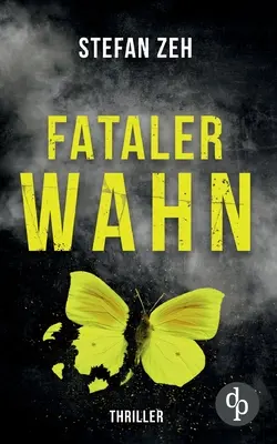 Fataler Wahn: Egy Keller és Beck-thriller - Fataler Wahn: Ein Keller und Beck-Thriller