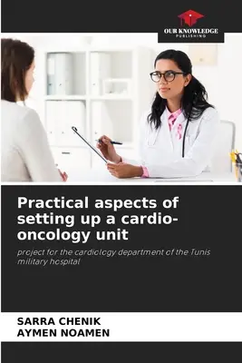Egy kardioonkológiai egység felállításának gyakorlati szempontjai - Practical aspects of setting up a cardio-oncology unit