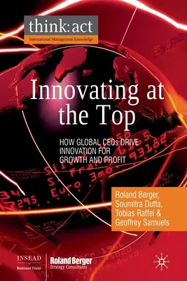 Innováció a csúcson: Hogyan hajtják a globális vezérigazgatók az innovációt a növekedés és a profit érdekében? - Innovating at the Top: How Global CEOs Drive Innovation for Growth and Profit