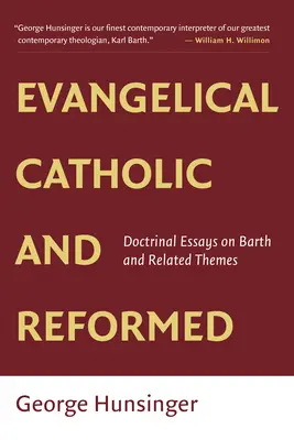 Evangélikus, katolikus és református: Esszék Barthról és más témákról - Evangelical, Catholic, and Reformed: Essays on Barth and Other Themes