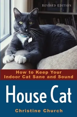 Házimacska: Hogyan tartsa épelméjűen és egészségesen a benti macskáját? - House Cat: How to Keep Your Indoor Cat Sane and Sound