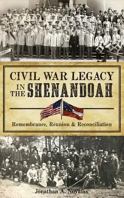 Polgárháborús örökség a Shenandoahban: Emlékezés, újraegyesítés és megbékélés - Civil War Legacy in the Shenandoah: Remembrance, Reunion and Reconciliation