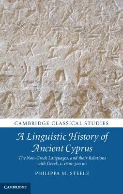 Az ókori Ciprus nyelvtörténete: A nem görög nyelvek és kapcsolataik a görög nyelvvel, Kr. e. 1600-300 között. - A Linguistic History of Ancient Cyprus: The Non-Greek Languages, and Their Relations with Greek, C.1600-300 BC