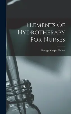 A hidroterápia elemei ápolók számára - Elements Of Hydrotherapy For Nurses