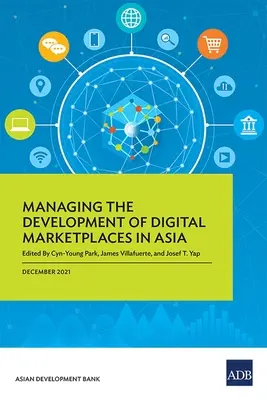 A digitális piacterek fejlődésének irányítása Ázsiában - Managing the Development of Digital Marketplaces in Asia