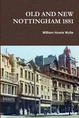 Régi és új Nottingham 1881 - Old and New Nottingham 1881