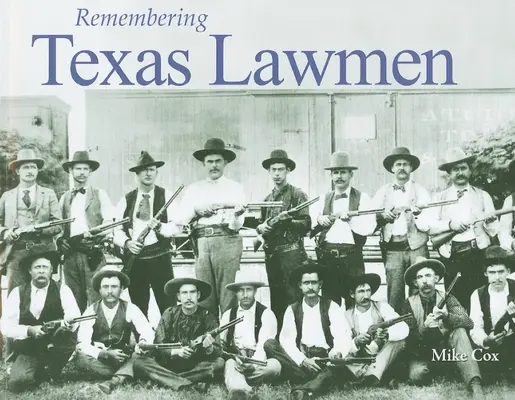 Emlékezés a texasi törvényőrökre - Remembering Texas Lawmen