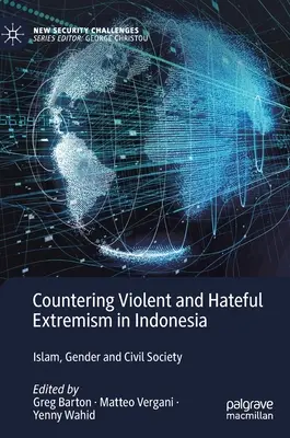 Az erőszakos és gyűlöletkeltő szélsőségek elleni küzdelem Indonéziában: iszlám, nemek és civil társadalom - Countering Violent and Hateful Extremism in Indonesia: Islam, Gender and Civil Society