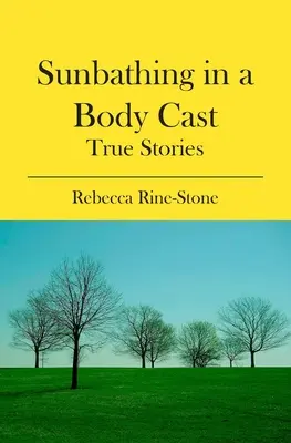 Napozás testgipszben: True Stories - Sunbathing in a Body Cast: True Stories