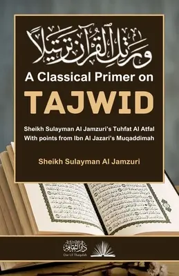 Klasszikus alapmű a Tajwidről: Ibn Al Jazari Muqaddimah című művének pontjaival - A Classical Primer on Tajwid: With points from Ibn Al Jazari's Muqaddimah