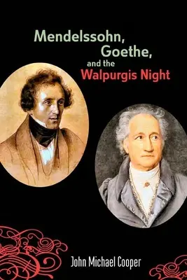 Mendelssohn, Goethe és a Walpurgis-éj: A pogány múzsa az európai kultúrában, 1700-1850 - Mendelssohn, Goethe, and the Walpurgis Night: The Heathen Muse in European Culture, 1700-1850