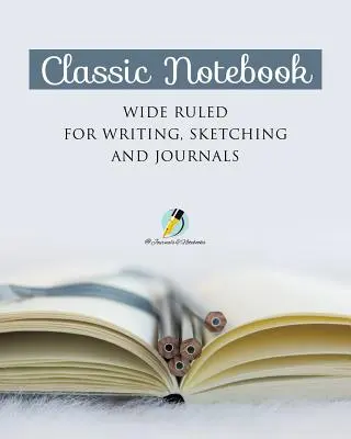 Klasszikus jegyzetfüzet Wide Ruled for Writing, Sketching and Journals - Classic Notebook Wide Ruled for Writing, Sketching and Journals