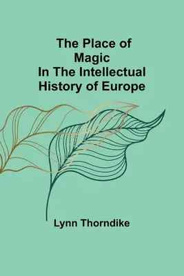 A mágia helye Európa szellemtörténetében - The place of magic in the intellectual history of Europe