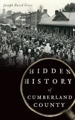 Cumberland megye rejtett történelme - Hidden History of Cumberland County