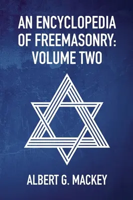 A szabadkőművesség enciklopédiája 2. kötet - An Encyclopedia Of Freemasonry Vol 2