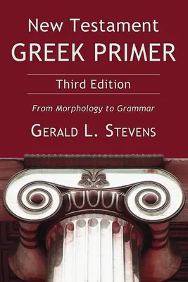 Újszövetségi görög alapkönyv, harmadik kiadás - New Testament Greek Primer, Third Edition