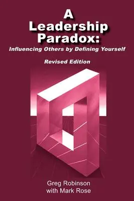 A vezetői paradoxon: Mások befolyásolása önmagad meghatározásával - A Leadership Paradox: Influencing Others by Defining Yourself