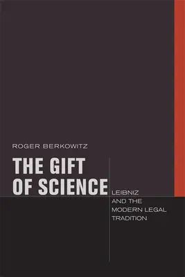 A tudomány ajándéka: Leibniz és a modern jogi hagyomány - The Gift of Science: Leibniz and the Modern Legal Tradition