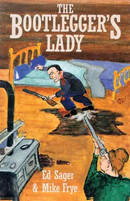 A szeszcsempész hölgy: Egy úttörő nő megpróbáltatásai - The Bootleggers Lady: Tribulations of a Pioneer Woman