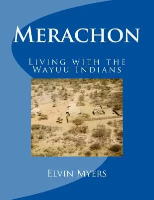 Merachon: Wayuu indiánokkal élve - Merachon: Living with the Wayuu Indians