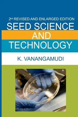 Vetőmagtudomány és technológia: 2. bővített és teljesen átdolgozott kiadás - Seed Science And Technology: 2nd Enlarged And Fully Revised Edition