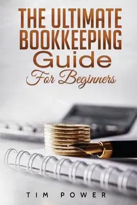 A végső könyvelési útmutató kezdőknek - The Ultimate Bookkeeping Guide for Beginners