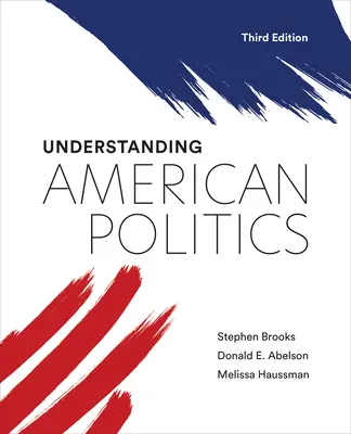 Az amerikai politika megértése, harmadik kiadás - Understanding American Politics, Third Edition