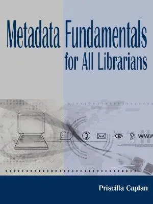 Metaadatok alapjai minden könyvtáros számára - Metadata Fundamentals for All Librarians