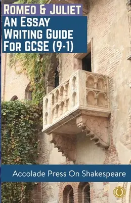 Rómeó és Júlia: Esszéírási útmutató GCSE (9-1) - Romeo and Juliet: Essay Writing Guide for GCSE (9-1)