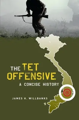 A TET-offenzíva: Tömör történelem - The TET Offensive: A Concise History