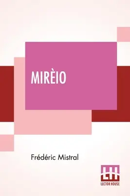 Mirio: Harriet Waters Preston fordításában - Mirio: A Provenal Poem Translated By Harriet Waters Preston