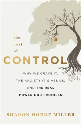 Az ellenőrzés ára: Miért vágyunk rá, a szorongás, amit okoz, és a valódi erő, amit Isten ígér - The Cost of Control: Why We Crave It, the Anxiety It Gives Us, and the Real Power God Promises