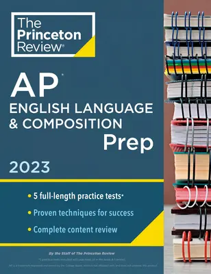 Princeton Review AP English Language & Composition Prep, 2023: 5 gyakorlati teszt + teljes tartalmi áttekintés + stratégiák és technikák - Princeton Review AP English Language & Composition Prep, 2023: 5 Practice Tests + Complete Content Review + Strategies & Techniques