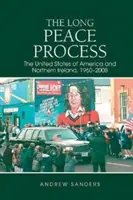 Hosszú békefolyamat - Az Amerikai Egyesült Államok és Észak-Írország, 1960-2008 - Long Peace Process - The United States of America and Northern Ireland, 1960-2008