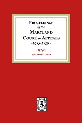 A marylandi fellebbviteli bíróság eljárásai, 1695-1729 - Proceedings of the Maryland Court of Appeals, 1695-1729