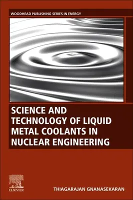 A folyékony fém hűtőfolyadékok tudománya és technológiája a nukleáris technikában - Science and Technology of Liquid Metal Coolants in Nuclear Engineering