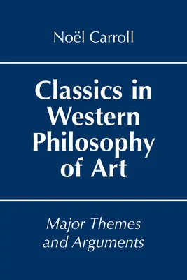 A nyugati művészetfilozófia klasszikusai - Főbb témák és érvek - Classics in Western Philosophy of Art - Major Themes and Arguments