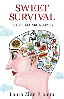 Édes túlélés: Történetek a főzésről és a megküzdésről - Sweet Survival: Tales of Cooking and Coping