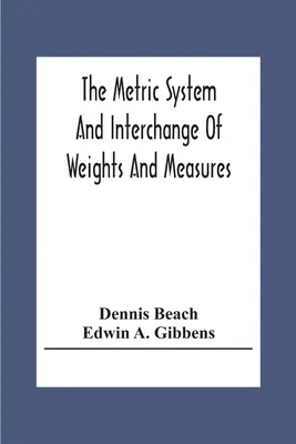 A metrikus rendszer és a súlyok és mértékek cseréje - The Metric System And Interchange Of Weights And Measures
