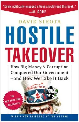 Ellenséges hatalomátvétel: Hogyan hódította meg a nagy pénz és a korrupció a kormányunkat - és hogyan vehetjük azt vissza - Hostile Takeover: How Big Money & Corruption Conquered Our Government--And How We Take It Back