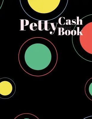 Petty Cash Book: 6 oszlopos fizetési nyilvántartás nyomkövető - Kezelje a be- és kimenő készpénzt - Egyszerű könyvelési könyv - 8,5 x 11 hüvelyk Kompakt - 120 - Petty Cash Book: 6 Column Payment Record Tracker - Manage Cash Going In & Out - Simple Accounting Book - 8.5 x 11 inches Compact - 120