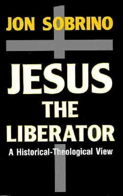 Jézus a felszabadító: A Názáreti Jézus történeti-teológiai olvasata - Jesus the Liberator: A Historical-Theological Reading of Jesus of Nazareth