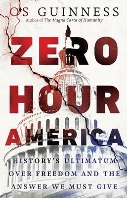 Amerika zéró órája: A történelem ultimátuma a szabadság felett és a válasz, amelyet adnunk kell - Zero Hour America: History's Ultimatum Over Freedom and the Answer We Must Give