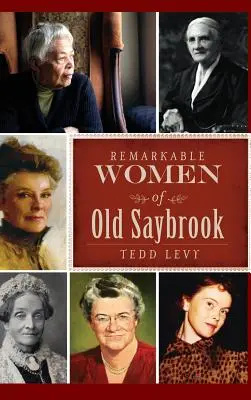 Old Saybrook nevezetes asszonyai - Remarkable Women of Old Saybrook