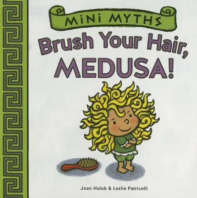 Fésüld meg a hajad, Medúza! (Mini mítoszok) - Brush Your Hair, Medusa! (Mini Myths)