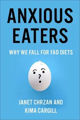 Szorongó evők: Miért dőlünk be a divatos diétáknak - Anxious Eaters: Why We Fall for Fad Diets