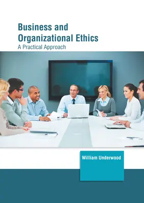 Üzleti és szervezeti etika: Gyakorlati megközelítés - Business and Organizational Ethics: A Practical Approach