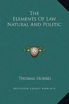 A természetes és politikai jog elemei - The Elements Of Law Natural And Politic