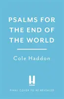 Psalms For The End Of The World - „Zseniális és lenyűgöző” THE TIMES - Psalms For The End Of The World - 'Ingenius and compelling' THE TIMES