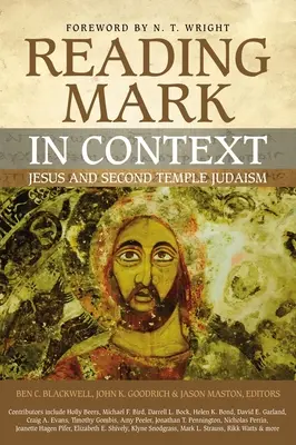 Márk olvasása kontextusban: Jézus és a második templom zsidósága - Reading Mark in Context: Jesus and Second Temple Judaism